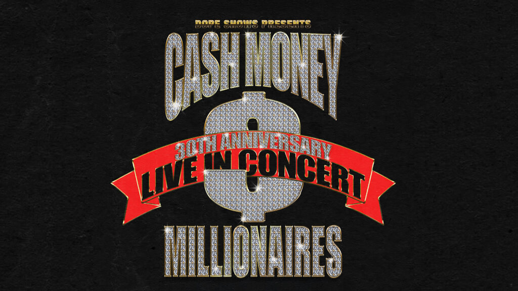 Dope Shows Presents Cash Money Millionaires 30th Anniversary